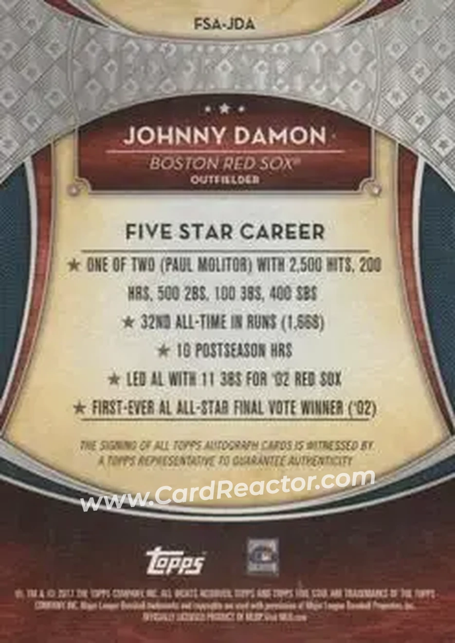 2017 Topps Five Star - Base Autograph Orange #FSA-JDA - Johnny Damon - Boston Red Sox - Back 2017 Topps Five Star - Base Autograph Orange #FSA-JDA - Johnny Damon - Boston Red Sox - Back