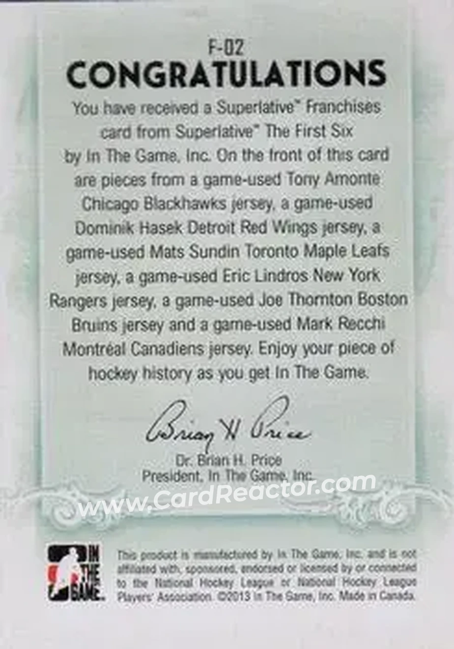 2013-14 In The Game Superlative The First Six - Franchises Jerseys Six #F-02 - Tony Amonte - Dominik Hasek - Mats Sundin - Eric Lindros - Joe Thornton - Mark Recchi MEM, PR14 - Chicago Blackhawks - Detroit Red Wings - Toronto Maple Leafs - New York Rangers - Boston Bruins - Montreal Canadiens - Back
