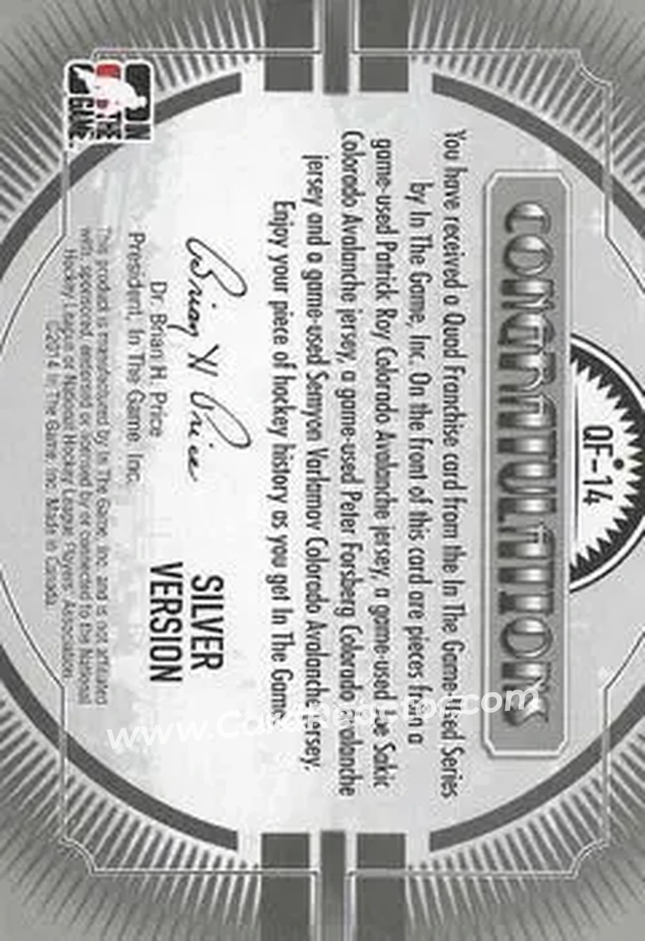 2013-14 In The Game Used - Quad Franchise Silver Version #QF-14 - Patrick Roy - Joe Sakic - Peter Forsberg - Semyon Varlamov MEM, PR60 - Colorado Avalanche - Colorado Avalanche - Back 2013-14 In The Game Used - Quad Franchise Silver Version #QF-14 - Patrick Roy - Joe Sakic - Peter Forsberg - Semyon Varlamov MEM, PR60 - Colorado Avalanche - Colorado Avalanche - Back