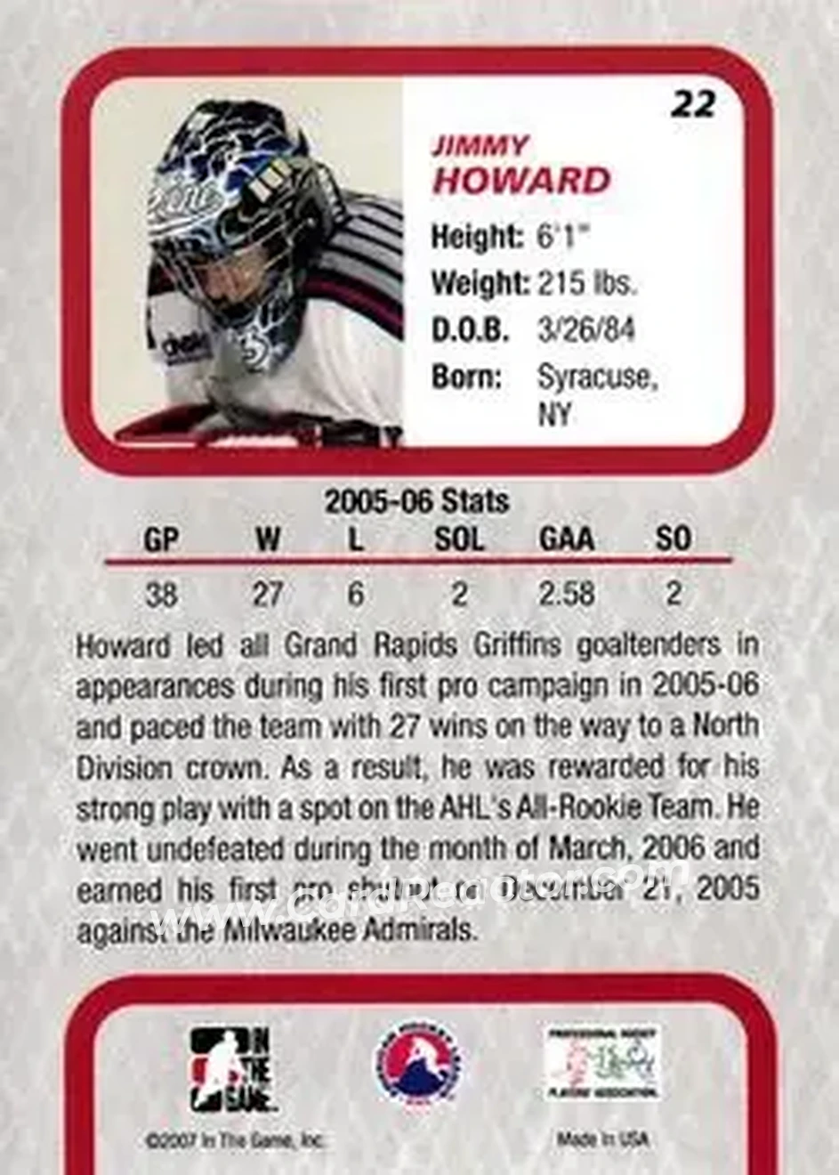 2006-07 In The Game Between The Pipes #22 - Jimmy Howard - Grand Rapids Griffins - Back 2006-07 In The Game Between The Pipes #22 - Jimmy Howard - Grand Rapids Griffins - Back