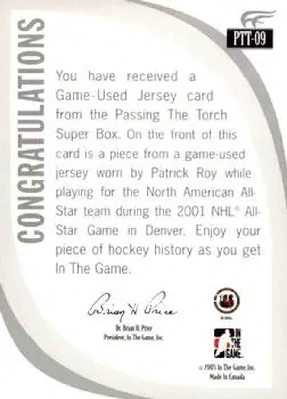 2005-06 In The Game Passing the Torch - Game-Used Memorabilia #PTT-09 - Patrick Roy - Colorado Avalanche - Back 2005-06 In The Game Passing the Torch - Game-Used Memorabilia #PTT-09 - Patrick Roy - Colorado Avalanche - Back