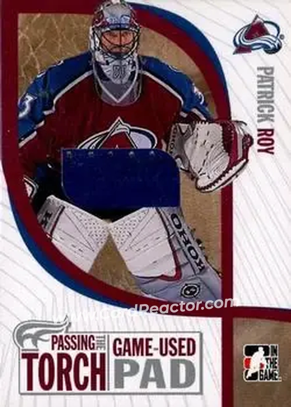 2005-06 In The Game Passing the Torch - Game-Used Memorabilia #PTT-13 - Patrick Roy - Colorado Avalanche - Front