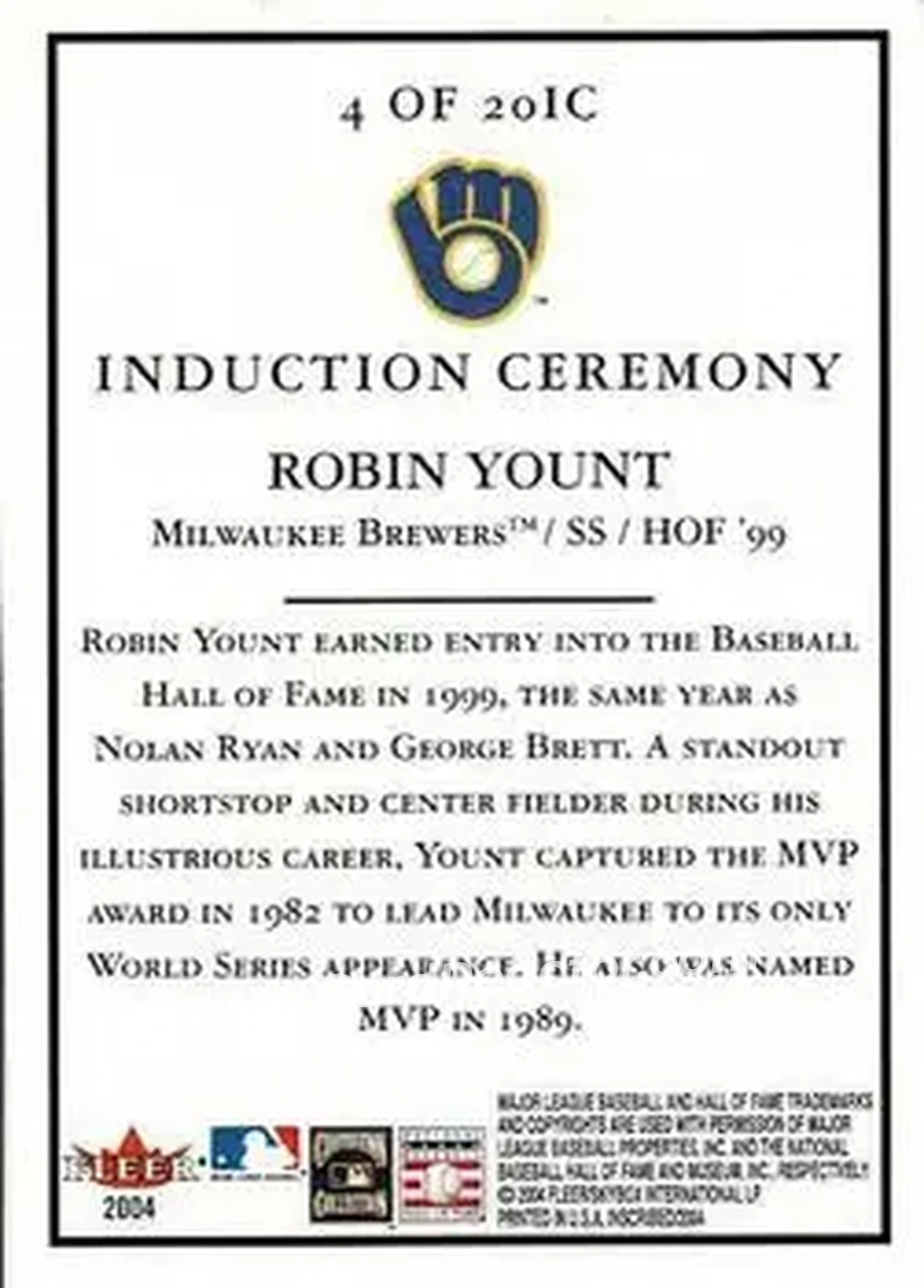 2004 Fleer InScribed - Induction Ceremony #4IC - Robin Yount - Milwaukee Brewers - Back 2004 Fleer InScribed - Induction Ceremony #4IC - Robin Yount - Milwaukee Brewers - Back
