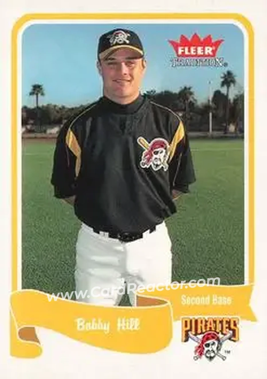 2004 Fleer Tradition #440 - Bobby Hill - Pittsburgh Pirates - Front 2004 Fleer Tradition #440 - Bobby Hill - Pittsburgh Pirates - Front